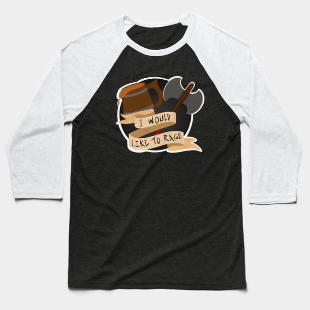 I Would Like to Rage! Baseball T-Shirt by Tabletop Adventurer